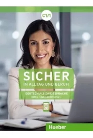 Sicher in Alltag und Beruf! Kursbuch + Arbeitsbuch C1.1
