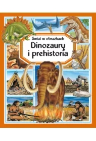 Świat w obrazkach. Dinozaury i prehistoria