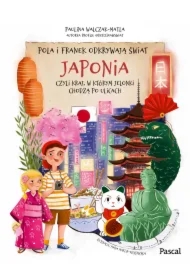 Pola i Franek odkrywają świat. Japonia, czyli kraj, w którym jelonki chodzą po ulicach
