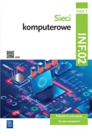 Sieci komputerowe. Podręcznik do nauki zawodu. Technik informatyk. Kwalifikacja INF.02. Część 3