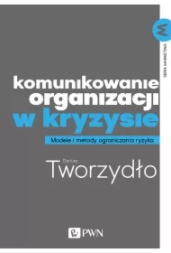 Komunikowanie organizacji w kryzysie. Modele i metody ograniczania ryzyka