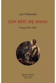 Gdy Bóg się waha T.2 Poezje 2018-2022