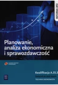 Planowanie, analiza ekonomiczna i sprawozdawczość. Podręcznik do nauki zawodu technik ekonomista. Szkoły ponadgimnazjalne