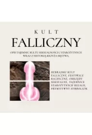 Kult Falliczny. Opis tajemnic kultu seksualności u starożytnych