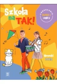 Szkoła na TAK! Podręcznik. Edukacja wczesnoszkolna. Klasa 1. Część 3