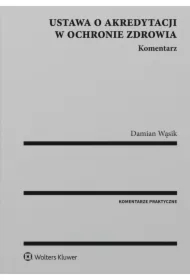 Ustawa o akredytacji w ochronie zdrowia. Komentarz