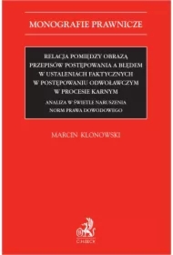 Relacja pomiędzy obrazą przepisów postępowania a błędem w ustaleniach faktycznych w postępowaniu odwoławczym w procesie karnym. Analiza w świetle naruszenia norm prawa dowodowego