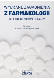Wybrane zagadnienia z farmakologii dla studentów i lekarzy