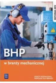 BHP w branży mechanicznej. Podręcznik do kształcenia zawodowego. Szkoły ponadgimnazjalne
