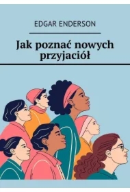 Jak poznać nowych przyjaciół