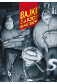 Bajki dla dzieci gangsterów