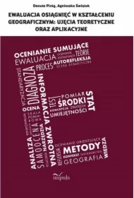 Ewaluacja osiągnięć w kształceniu geograficznym: ujęcia teoretyczne oraz aplikacyjne