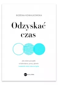 Odzyskać czas. Jak zrobić porządki w kalendarzu