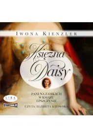 Księżna Daisy. Pani na zamkach w Książu i Pszczynie