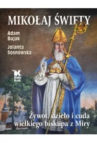 Mikołaj Święty. Żywot, dzieła i cuda wielkiego biskupa z Miry