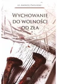 Wychowanie do wolności od zła