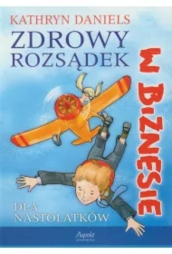 Zdrowy rozsądek w biznesie - dla nastolatków
