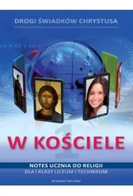 W kościele. Notes ucznia do religii dla I klasy liceum i technikum