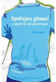 Spokojna głowa! Czyli jak nie dać się stresowi