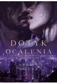 Dotyk ocalenia. Wyzwolenie