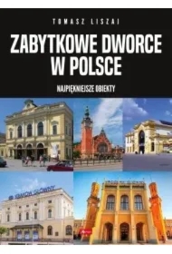 Zabytkowe dworce w Polsce