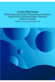 Wokół Ojczystego Języka: Komunikacja Werbalna, Współczesna Literatura Polska i Wartości Kulturowe Języka