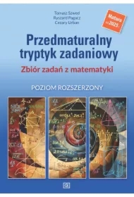 Matematyka. Przedmaturalny tryptyk zadaniowy. Zbiór zadań z matematyki. Poziom rozszerzony