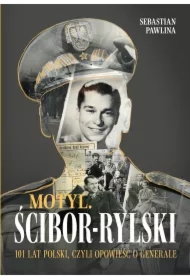 Motyl. Ścibor-Rylski. Opowieść o generale