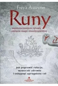 Runy. Najskuteczniejsze rytuały i zaklęcia magii skandynawskiej