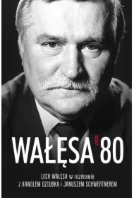 Wałęsa '80. Lech Wałęsa w rozmowie z Kamilem Dziubką i Januszem Schwertnerem