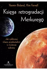 Księga retrogradacji Merkurego. Jak cykliczny chaos przekształcić w twórcze sukcesy