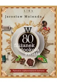 W 80 filiżanek dookoła świata. Piętnaście najsłynniejszych kawiarni