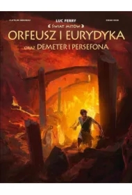 Świat Mitów. Orfeusz i Eurydyka oraz Demeter i Persefona