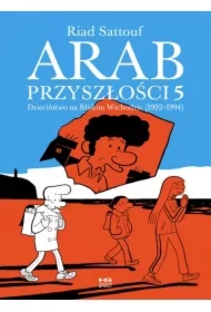 Dzieciństwo na Bliskim Wschodzie (1992-1994). Arab przyszłości. Tom 5