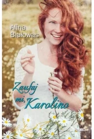 Zaufaj mi, Karolino. Obudź się, Karolino. Tom 2