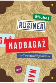 Nadbagaż czyli opowieści podróżne