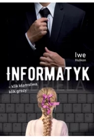 Informatyk - klik kłamstwa, klik grozy. Tom 1