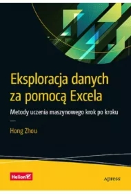 Eksploracja danych za pomocą Excela. Metody uczenia maszynowego krok po kroku