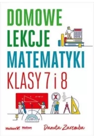 Domowe lekcje matematyki. Klasy 7 i 8