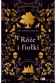Róże i fiołki. Trylogia Rosenholm. Tom 1