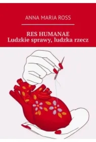 RES HUMANAE. Ludzkie sprawy, ludzka rzecz