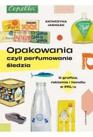 Opakowania, czyli perfumowanie śledzia. O grafice, reklamie i handlu w PRL-u