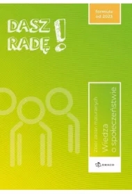 Dasz radę! Wiedza o społeczeństwie. Zbiór zadań maturalnych