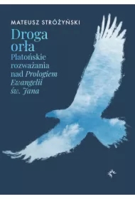Droga orła. Platońskie rozważania nad Prologiem...