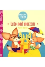 Przygody Fenka. Pory roku. Lato nad morzem