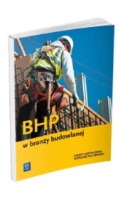 BHP w branży budowlanej. Podręcznik do kształcenia zawodowego. Szkoły ponadgimnazjalne
