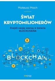 Świat kryptomilionerów. Znajdź swoją szansę w świecie Blockchaina