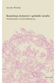 Konstelacja dyskursów i spektakle metafor