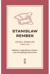Dzieła zebrane. Tom 8. Ballada o wzgardliwym wisielcu oraz dwie gawędy styczniowe