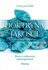 Doktryna jakości. Rzecz o turkusowej samoorganizacji
